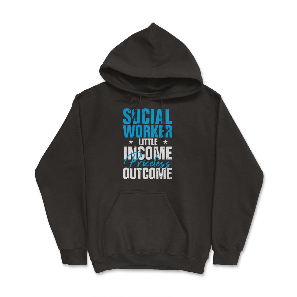 Social Worker Appreciation Little Income Priceless Outcome print - Hoodie - Black