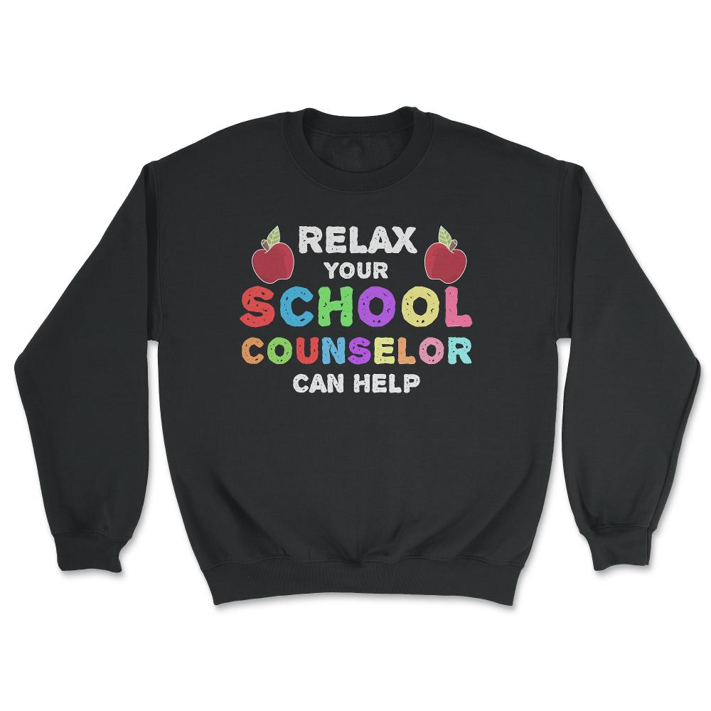 Funny Relax Your School Counselor Can Help Appreciation design - Unisex Sweatshirt - Black