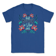Best Mother In Law Ever Flower Unisex T-Shirt - Royal Blue