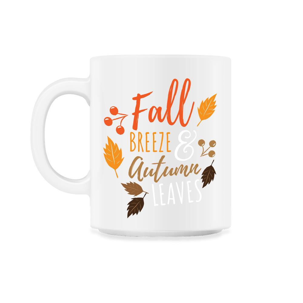 Fall Breeze and Autumn Leaves Saying Design Gift product - 11oz Mug - White