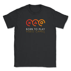 Born to Play Video Games Gamer Funny Humor T-Shirt Tee Shirt Gift - Black