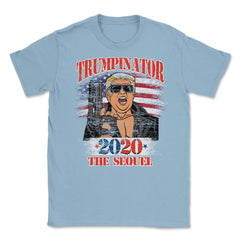 Trumpinator 2020 the Sequel Funny Trump for President Design design - Light Blue