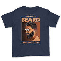 Grow a Beard then We'll Talk Meme for Ladies or Men Grunge print - Navy