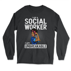 African American Afro Social Worker I Am Unbreakable print - Long Sleeve T-Shirt - Black