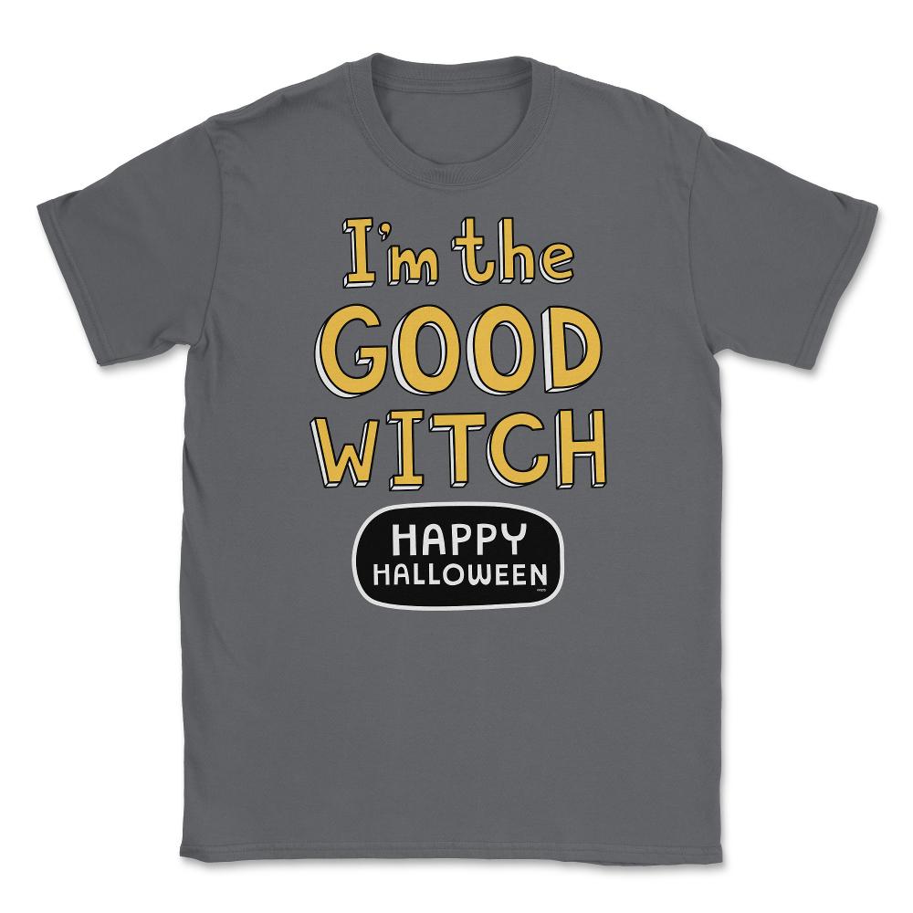 I'm the good Witch Halloween Shirts Gifts  Unisex T-Shirt - Smoke Grey