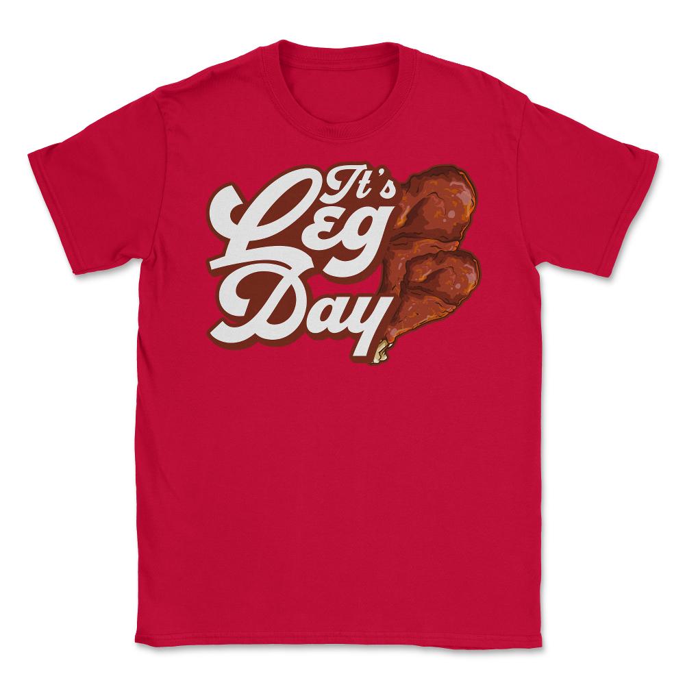 It's Leg Day Turkey Legs Funny Pun Thanksgiving print Unisex T-Shirt - Red