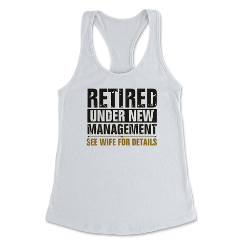 Funny Retired Under New Management See Wife Retirement Gag design - White