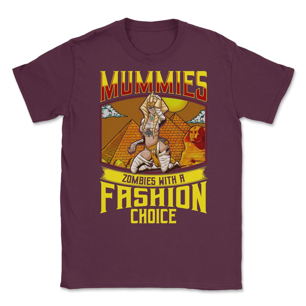 Mummies, Zombies with a Fashion Choice Halloween Unisex T-Shirt - Maroon