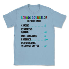 Funny School Counselor Report Card Vibrant Appreciation print Unisex - Light Blue
