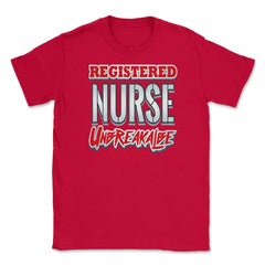 Registered Nurse Unbreakable Funny Humor RN T-Shirt Unisex T-Shirt - Red
