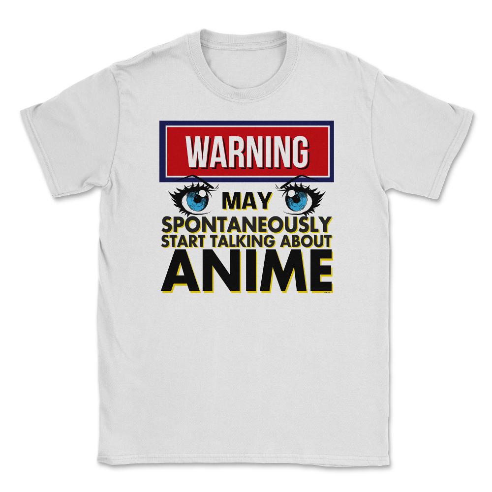 Warning May Spontaneously Talk Anime Unisex T-Shirt - White