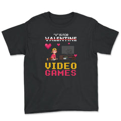 V Is For Video Games Valentine Video Game Kids Funny print - Youth Tee - Black