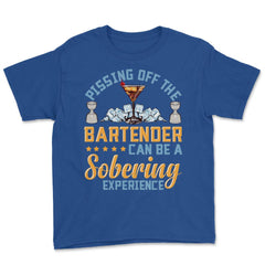 Pissing Off The Bartender Can Be A Sobering Experience Funny print - Royal Blue