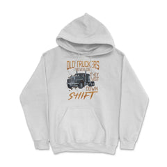 Old Truckers Never Die They Just Down Shift Funny Meme graphic Hoodie - White