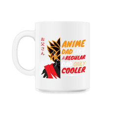 Anime Dad Like A Regular Dad Only Cooler For Anime Lovers graphic - 11oz Mug - White