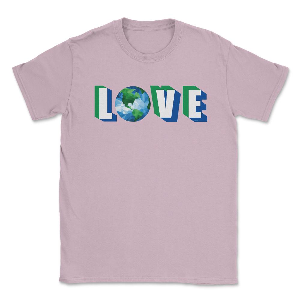 Love our Planet Earth Day Unisex T-Shirt - Light Pink