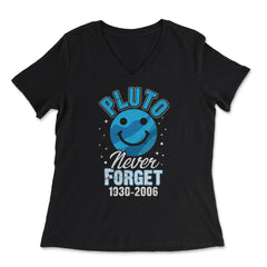 Pluto Never Forget 1930-2006 Funny Planet Pluto Science Gift design - Women's V-Neck Tee - Black