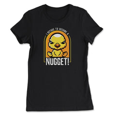 I Refuse To Become a Nugget! Angry Kawaii Chicken Hilarious design - Women's Tee - Black