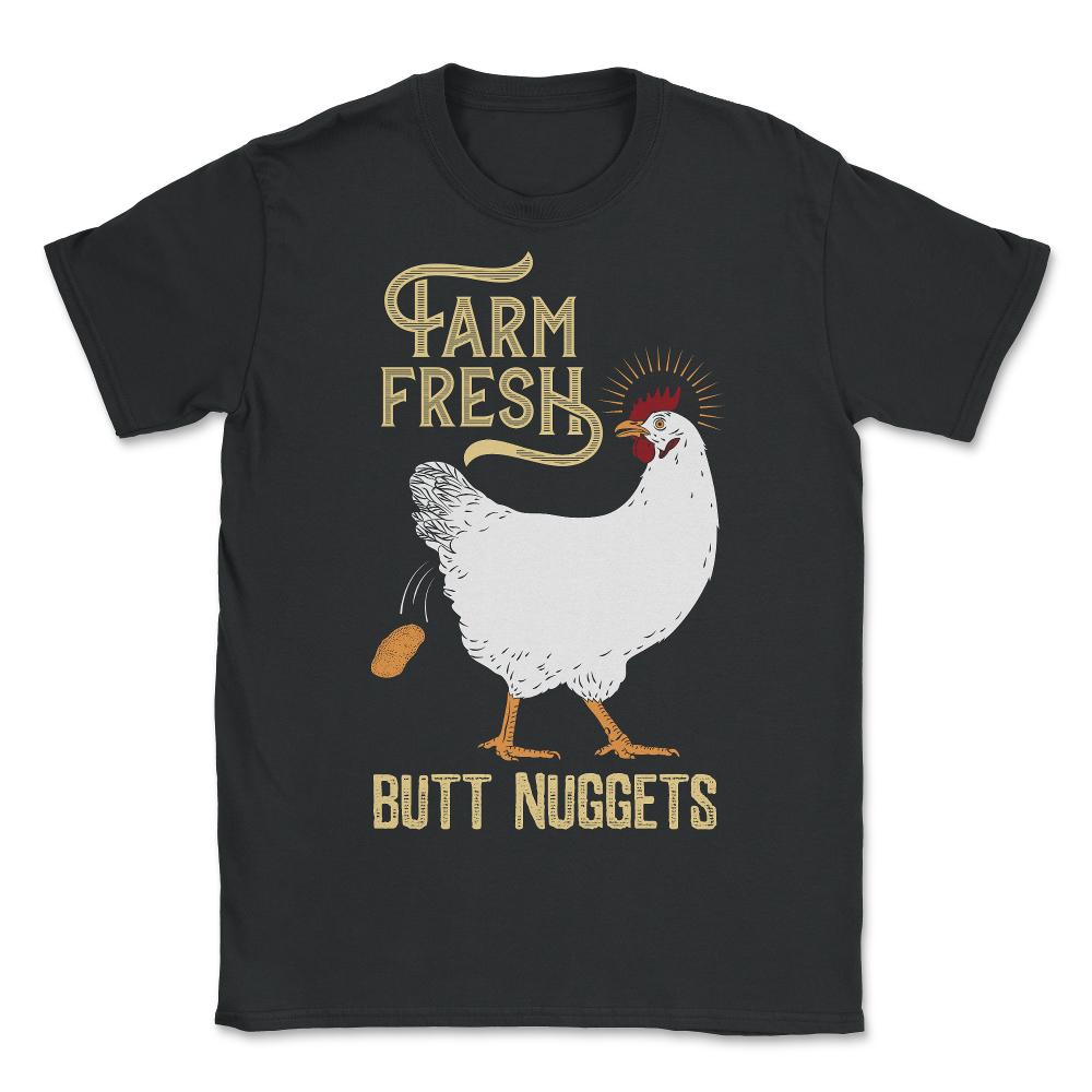 Farm Fresh Butt Nuggets Chicken Nug Hilarious design - Unisex T-Shirt - Black