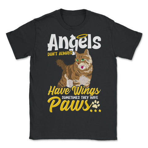 Angels Don’t Always Have Wings Sometimes They Have Paws design - Unisex T-Shirt - Black