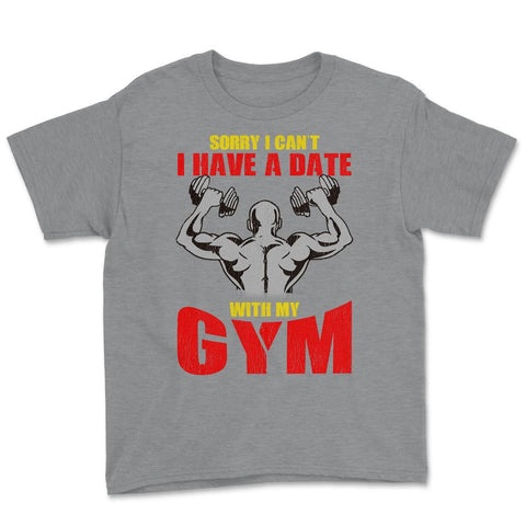 Sorry I Can't, I Have A Date With My Gym Work Out Quote product Youth - Grey Heather