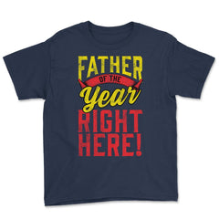 Father of the Year Right Here! Funny Gift for Father's Day design - Navy