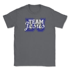 Team Jesus Unisex T-Shirt - Smoke Grey