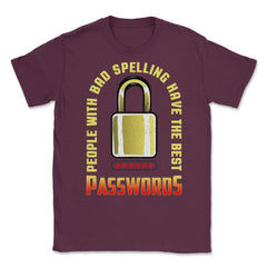 Funny People Bad Spelling Have Best Passwords Computer IT design - Maroon