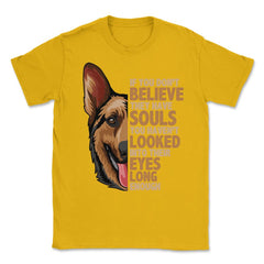 If you don't believe they have souls German Shepperd Lover print - Gold