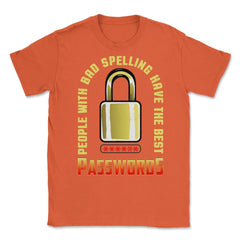 Funny People Bad Spelling Have Best Passwords Computer IT design - Orange