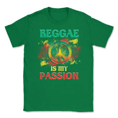 Reggae is My Passion & Peace Sign Design Gift graphic Unisex T-Shirt - Green