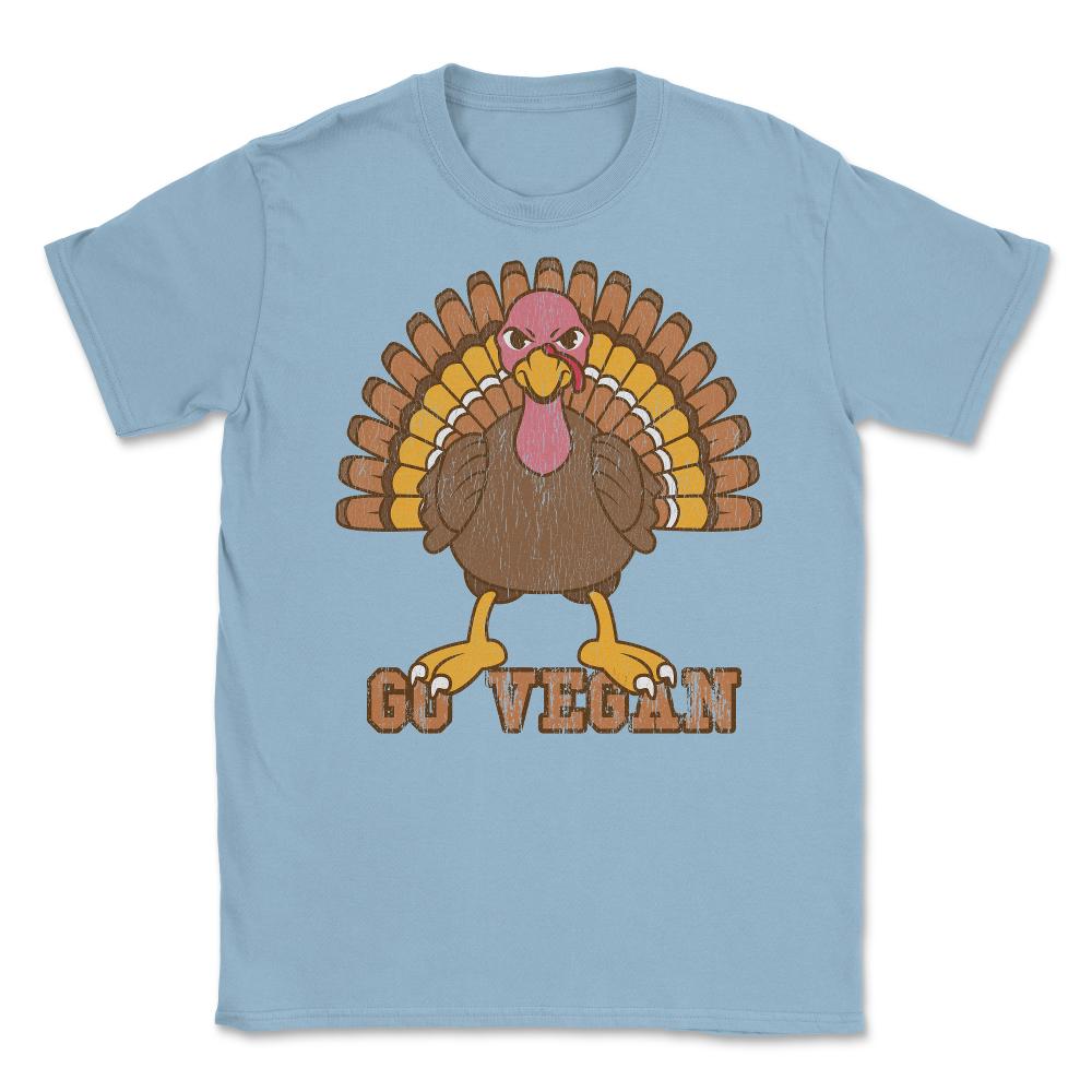 Go Vegan Angry Turkey Funny Design Gift graphic Unisex T-Shirt - Light Blue