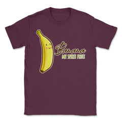 Banana is My Spirit Fruit Funny Humor Gift product Unisex T-Shirt - Maroon