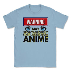 Warning May Spontaneously Talk Anime Unisex T-Shirt - Light Blue