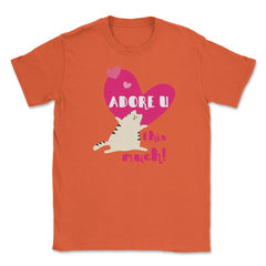 Adore U this much! Cat t-shirt Unisex T-Shirt - Orange
