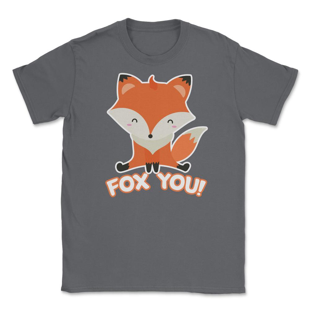 Fox You! Funny Humor Cute Fox T-Shirt Gifts Unisex T-Shirt - Smoke Grey