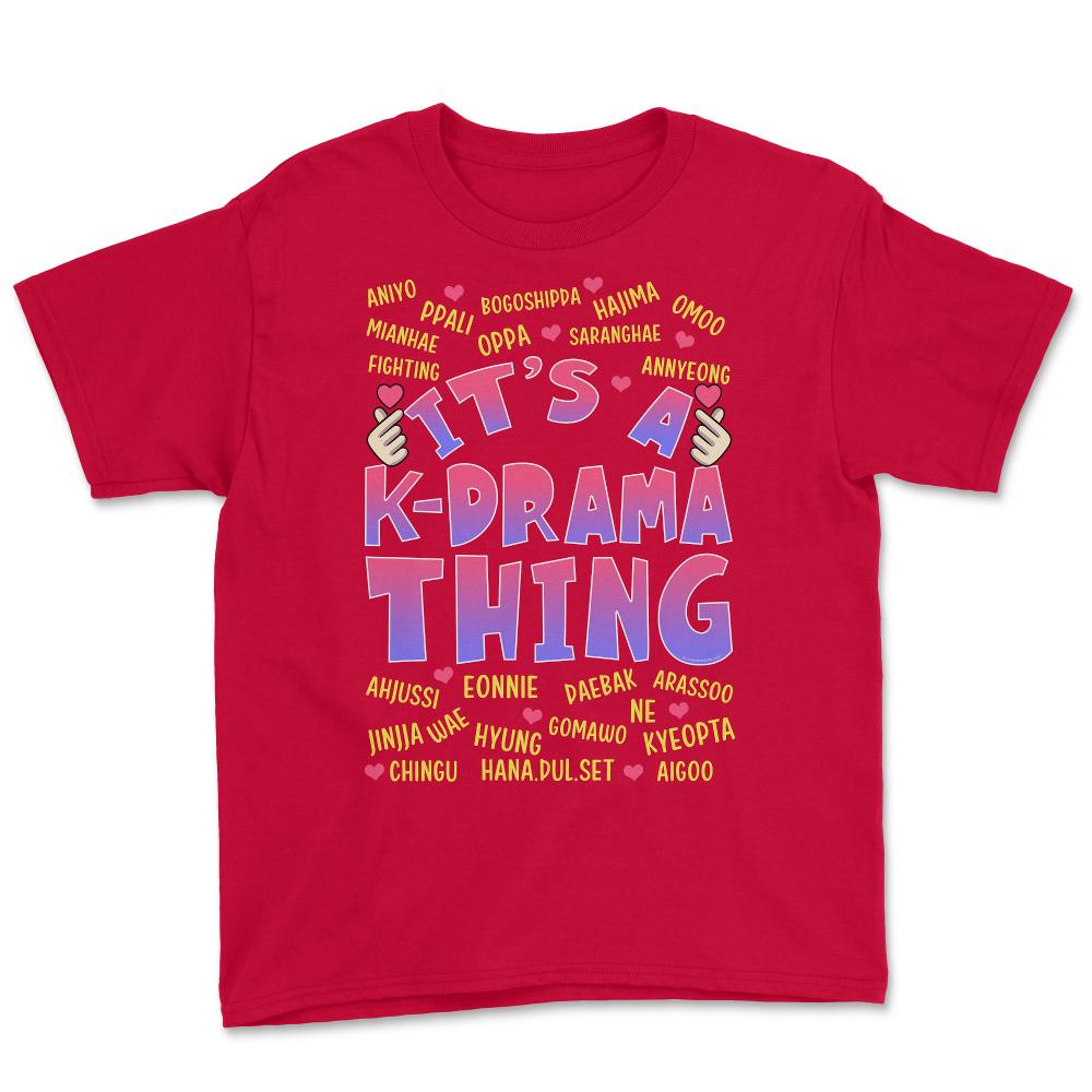 It’s a K-Drama Thing Korean Drama Fan design Youth Tee - Red