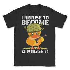 I Refuse To Become a Nugget! Kawaii Armed Chicken Hilarious graphic - Unisex T-Shirt - Black