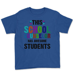 Funny This School Counselor Has Awesome Students Humor design Youth - Royal Blue
