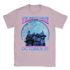 Halloween Haunted House Spooky Welcome Home Unisex T-Shirt - Light Pink