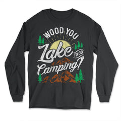 Wood You Lake To Go Camping? Vintage Hilarious Camp Pun product - Long Sleeve T-Shirt - Black
