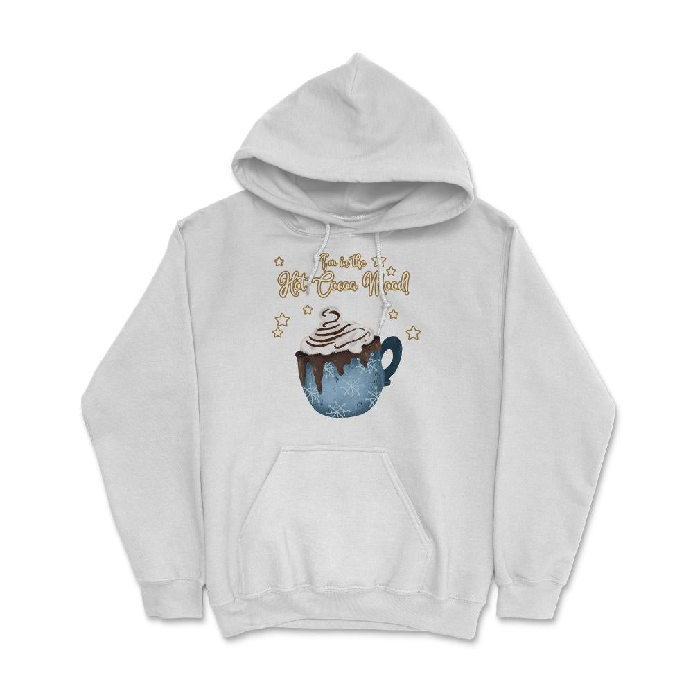 I'm in the Cocoa Mood! XMAS Funny Humor T-Shirt Tee Gift Hoodie - White