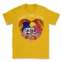 Save the Date Romantic Sugar Skulls Funny Hallowee Unisex T-Shirt - Gold