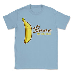 Banana is My Spirit Fruit Funny Humor Gift product Unisex T-Shirt - Light Blue