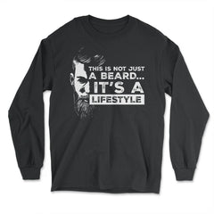 This is not just a beard…Is a lifestyle Meme product - Long Sleeve T-Shirt - Black