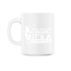 This is not just a beard…Is a lifestyle Meme product - 11oz Mug - White