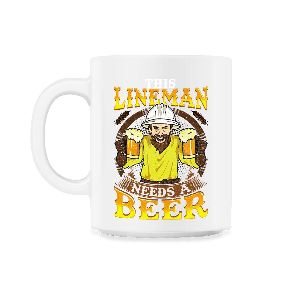 This Lineman Needs A Beer Lineworker Funny Humor Gift  design - 11oz Mug - White