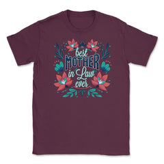Best Mother In Law Ever Flower Unisex T-Shirt - Maroon