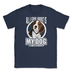 All I do care about is my Beagle T Shirt Tee Gifts Shirt  Unisex - Navy