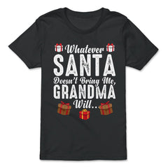 Kids Whatever Santa Doesn't Bring Me, Grandma Will Funny design - Premium Youth Tee - Black